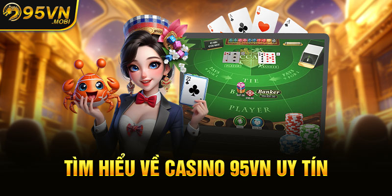 Tìm hiểu về casino 95VN uy tín