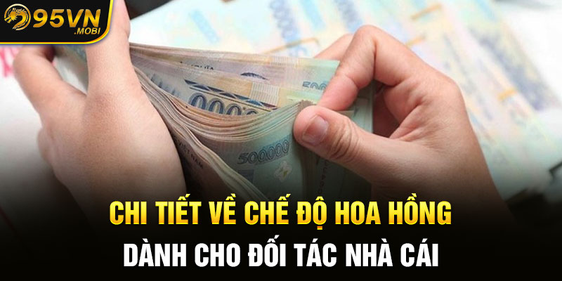 Chi tiết về chế độ hoa hồng dành cho đối tác nhà cái